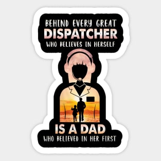 Behind Every Great Dispatcher Is A Dad Sticker